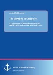 Cover von The Vampire in Literature: A Comparison of Bram Stoker's Dracula and Anne Rice's Interview with the Vampire