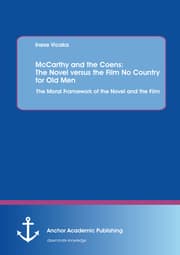Cover von McCarthy and the Coens: The Novel versus the Film No Country for Old Men: The Moral Framework of the Novel and the Film