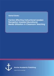 Cover von Factors Affecting Instructional Leaders Perception towards Educational Media Utilization in Classroom Teaching
