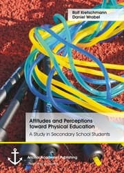 Cover von Attitudes and Perceptions toward Physical Education: A Study in Secondary School Students