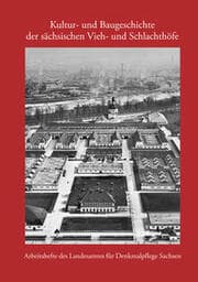 Cover von Kultur- und Baugeschichte der sächsischen Vieh- und Schlachthöfe