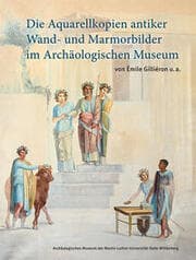 Cover von Die Aquarellkopien antiker Wand- und Marmorbilder im Archäologischen Museum