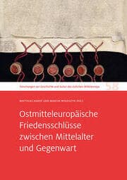 Cover von Ostmitteleuropäische Friedensschlüsse zwischen Mittelalter und Gegenwart