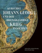 Cover von Kurfürst Johann Georg I. und der Dreißigjährige Krieg in Sachsen