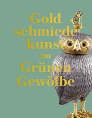 Cover von Goldschmiedekunst im Grünen Gewölbe