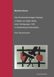 Cover von Das Konzentrationslager Heuberg in Stetten am kalten Markt, erste Verfolgungsaktionen 1933 in Württemberg-Hohenzollern