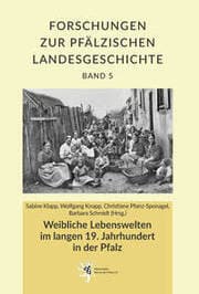 Cover von Weibliche Lebenswelten im langen 19. Jahrhundert in der Pfalz