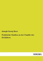 Cover von Praktische Studien an der Familie der Orchideen