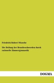 Cover von Die Heilung der Brustbeschwerden durch rationelle Zimmergymnastik