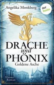 Cover von DRACHE UND PHÖNIX - Band 4: Goldene Asche