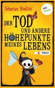 Cover von Der Tod und andere Höhepunkte meines Lebens