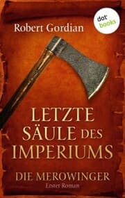 Cover von DIE MEROWINGER - Erster Roman: Letzte Säule des Imperiums