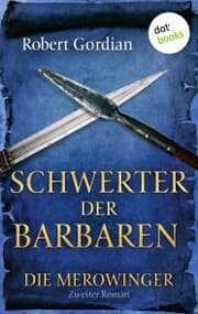 Cover von DIE MEROWINGER - Zweiter Roman: Schwerter der Barbaren