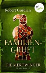 Cover von DIE MEROWINGER - Dritter Roman: Familiengruft