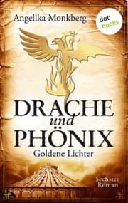 Cover von DRACHE UND PHÖNIX - Band 6: Goldene Lichter
