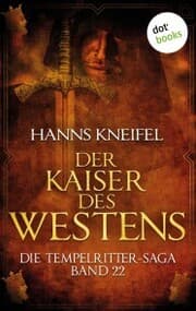 Cover von Die Tempelritter-Saga - Band 22: Der Kaiser des Westens