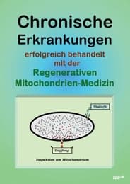 Cover von Chronische Erkrankungen erfolgreich behandelt mit der Regenerativen Mitochondrien-Medizin