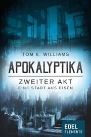Cover von Apokalyptika - Zweiter Akt: Eine Stadt aus Eisen