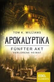Cover von Apokalyptika - Fünfter Akt: Verlorene Heimat