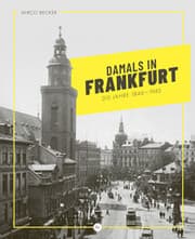 Cover von Damals in Frankfurt: Die Jahre 1846-1945