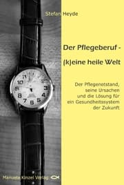Cover von Der Pflegeberuf - (k)eine heile Welt