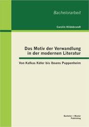 Cover von Das Motiv der Verwandlung in der modernen Literatur: Von Kafkas Käfer bis Ibsens Puppenheim
