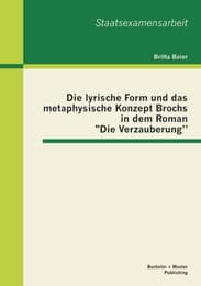 Cover von Die lyrische Form und das metaphysische Konzept Brochs in dem Roman 'Die Verzauberung'