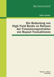 Cover von Die Bedeutung von High-Yield Bonds im Rahmen der Finanzierungsstruktur von Buyout-Transaktionen
