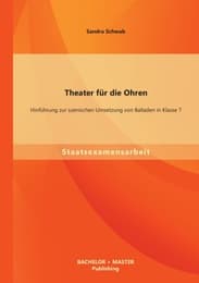 Cover von Theater für die Ohren: Hinführung zur szenischen Umsetzung von Balladen in Klasse 7