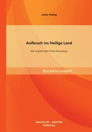Cover von Aufbruch ins Heilige Land: Die Logistik des Ersten Kreuzzugs