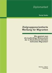 Cover von Zielgruppenorientierte Werbung für Migranten: Wie gewinnt man die kaufkräftige Mittelschicht der in Deutschland lebenden türkischen Migranten?