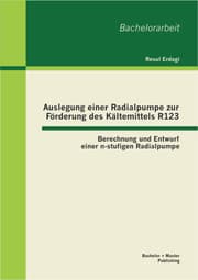 Cover von Auslegung einer Radialpumpe zur Förderung des Kältemittels R123: Berechnung und Entwurf einer n-stufigen Radialpumpe