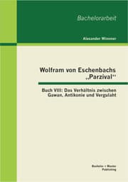 Cover von Wolfram von Eschenbachs 'Parzival': Buch VIII: Das Verhältnis zwischen Gawan, Antikonie und Vergulaht