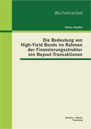 Cover von Die Bedeutung von High-Yield Bonds im Rahmen der Finanzierungsstruktur von Buyout-Transaktionen