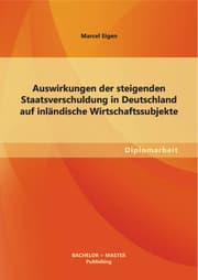 Cover von Auswirkungen der steigenden Staatsverschuldung in Deutschland auf inländische Wirtschaftssubjekte