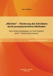 Cover von 'Märchen' - Förderung des Schreibens durch prozessorientierte Methoden: Eine Unterrichtssequenz im Fach Englisch einer 7. Klasse (Gymnasium)