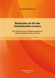 Cover von Büchereien als Ort des interkulturellen Lernens: Eine Untersuchung zum Medienangebot für mehrsprachige Leserinnen und Leser
