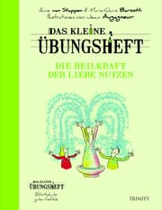 Cover von Das kleine Übungsheft - Die Heilkraft der Liebe nutzen