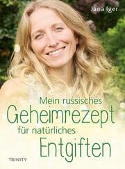 Cover von Mein russisches Geheimrezept für natürliches Entgiften