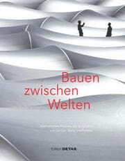 Cover von Bauen zwischen Welten Internationale Projekte der Architekten von Gerkan, Marg und Partner