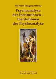 Cover von Psychoanalyse der Institutionen - Institutionen der Psychoanalyse