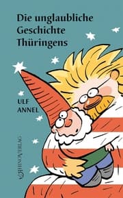 Cover von Die unglaubliche Geschichte Thüringens