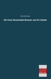 Cover von Die freie Hansestadt Bremen und ihr Gebiet
