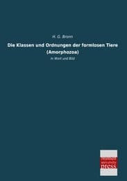 Cover von Die Klassen und Ordnungen der formlosen Tiere (Amorphozoa)