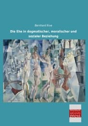 Cover von Die Ehe in dogmatischer, moralischer und sozialer Beziehung