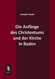 Cover von Die Anfänge des Christentums und der Kirche in Baden