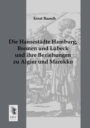 Cover von Die Hansestädte Hamburg, Bremen und Lübeck und ihre Beziehungen zu Algier und Marokko