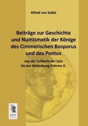 Cover von Beiträge zur Geschichte und Numismatik der Könige des Cimmerischen Bosporus und des Pontus von der Schlacht bei Zela bis zur Abdankung Polemo II.