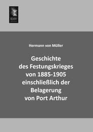 Cover von Geschichte des Festungskrieges von 1885-1905 einschließlich der Belagerung von Port Arthur