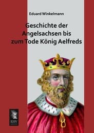 Cover von Geschichte der Angelsachsen bis zum Tode König Aelfreds